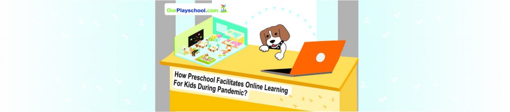 How Preschool Facilitates Online Learning for Kids during Pandemic?