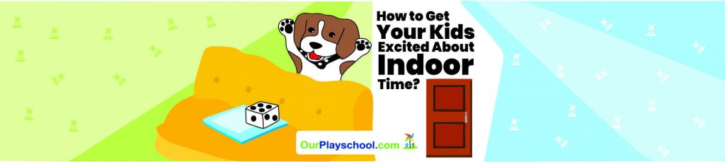 How to Get Your Kids Excited About Indoor Time?