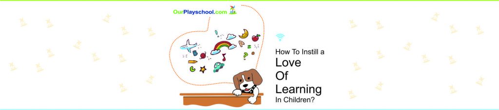 How to Instill a Love of Learning in Children?