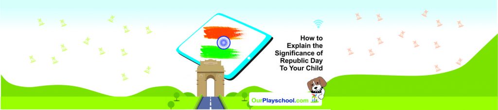 How to Explain the Significance of Republic Day to Your Child?